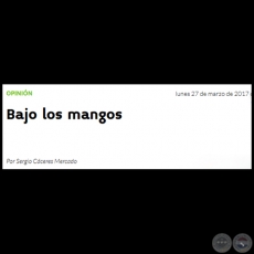 BAJO LOS MANGOS - Por SERGIO CCERES MERCADO - Lunes, 27 de Marzo de 2017